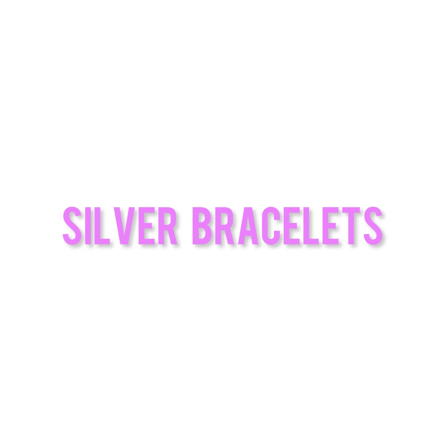 SILVER BRACELETS